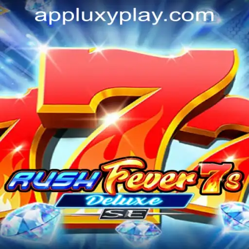 Exploring the Exciting World of RushFever7sDeluxeSE